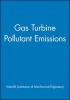 Gas Turbine Pollutant Emissions (Hardcover) - IMechE Institution of Mechanical Engineers Photo