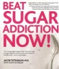 Beat Sugar Addiction Now! - The Cutting-Edge Programme That Cures Your Type of Sugar Addiction and Puts You Back on the Road to Weight Control and Good Health (Paperback) - Jacob Teitelbaum Photo