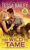 Too Wild to Tame (Paperback) - Tessa Bailey Photo