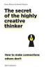 The Secret of the Highly Creative Thinker - How to Make Connections Others Don't (Hardcover) - Dorte Nielsen Photo