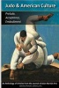 Judo & American Culture - Prelude, Acceptance, Embodiment (Paperback) - Geoffrey Wingard M Ed Photo