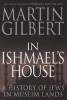 In Ishmael's House - A History of Jews in Muslim Lands (Hardcover) - Martin Gilbert Photo