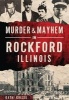 Murder & Mayhem in Rockford, Illinois (Paperback) - Kathi Kresol Photo