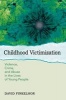 Childhood Victimization - Violence, Crime, and Abuse in the Lives of Young People (Paperback) - David Finkelhor Photo