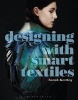 Designing with Smart Textiles (Paperback) - Sarah Kettley Photo