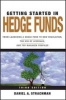 Getting Started in Hedge Funds - From Launching a Hedge Fund to New Regulation, the Use of Leverage, and Top Manager Profiles (Paperback, 3rd Revised edition) - Daniel A Strachman Photo