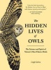 The Hidden Lives of Owls - The Science and Spirit of Nature's Most Elusive Birds (Paperback) - Leigh Calvez Photo