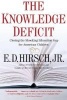 The Knowledge Deficit - Closing the Shocking Education Gap for American Children (Paperback) - E D Hirsch Photo