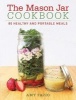 The Mason Jar Cookbook - 80 Healthy and Portable Meals (Hardcover) - Amy Fazio Photo