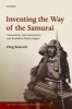 Inventing the Way of the Samurai - Nationalism, Internationalism, and Bushido in Modern Japan (Paperback) - Oleg Benesch Photo