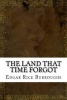 The Land That Time Forgot (Paperback) - Edgar Rice Burroughs Photo