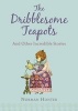 The Dribblesome Teapots and Other Incredible Stories (Paperback) - Norman Hunter Photo