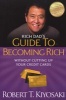 Rich Dad's Guide to Becoming Rich without Cutting Up Your Credit Cards - Turn "Bad Debt" into "Good Debt" (Paperback) - Robert T Kiyosaki Photo