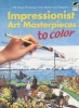 Impressionist Art Masterpieces to Color - 60 Great Paintings from Renoir to Gauguin (Paperback) - Marty Noble Photo