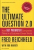 The Ultimate Question 2.0 - How Net Promoter Companies Thrive in a Customer-Driven World (Hardcover, Revised and expanded ed) - Rob Markey Photo