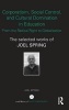 Corporatism, Social Control, and Cultural Domination in Education: From the Radical Right to Globalization - The Selected Works of  (Hardcover, New) - Joel Spring Photo