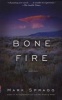 Bone Fire (Paperback) - Mark Spragg Photo