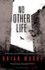 No Other Life (Paperback) - Brian Moore Photo