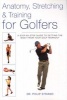 Anatomy, Stretching & Training for Golfers - A Step-by-step Guide to Getting the Most from Your Golf Workout (Paperback) - Philip Striano Photo