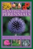 Planting with Perennials - How to Create a Beautiful Garden with Versatile Perennials (Hardcover) - Richard Bird Photo