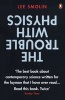 The Trouble with Physics - The Rise of String Theory, the Fall of a Science and What Comes Next (Paperback) - Lee Smolin Photo