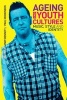 Ageing and Youth Cultures - Music, Style and Identity (Paperback, New) - Paul Hodkinson Photo