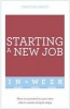 Starting a New Job in a Week - How to Succeed in Your New Role in Seven Simple Steps (Paperback) - Christine Harvey Photo