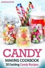 Candy Making Cookbook - 30 Exciting Candy Recipes (Paperback) - Gordon Rock Photo