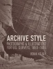 Archive Style - Photographs and Illustrations for U.S. Surveys, 1850-1890 (Hardcover) - Robin Kelsey Photo