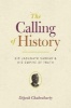 The Calling of History - Sir Jadunath Sarkar and His Empire of Truth (Paperback) - Dipesh Chakrabarty Photo