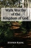 Walk Worthy of the Kingdom of God (Paperback) - Stephen Kaung Photo