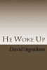 He Woke Up (Paperback) - David B Ingraham Photo