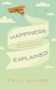 Happiness Explained - What Human Flourishing is and What We Can Do to Promote it (Hardcover) - Paul Anand Photo