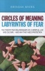 Circles of Meaning, Labyrinths of Fear - The Twenty-two Relationships of a Spiritual Life and Culture - and Why They Need Protection (Paperback, annotated edition) - Brendan Myers Photo