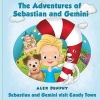 The Adventures of Sebastian and Gemini - Sebastian and Gemini Visit Candy Town (Paperback) - MR Alex M Dunphy Photo