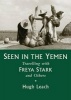 Seen in the Yemen - Travelling with Freya Stark & Others (Hardcover, New) - Hugh Leach Photo