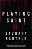 Playing Saint (Paperback) - Zachary Bartels Photo