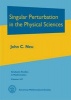 Singular Perturbation in the Physical Sciences (Hardcover) - John C Neu Photo