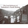 The Lost Railways of Yorkshire's North Riding (Paperback) - Neil Burgess Photo