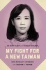 My Fight for a New Taiwan - One Woman's Journey from Prison to Power (Paperback) - Lu Hsiu Lien Photo