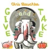 Give and Take (Hardcover) - Chris Raschka Photo