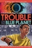 Trouble on the Blue Planet (Paperback) - Richard T Edison Photo