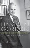 Lincoln Gordon - Architect of Cold War Foreign Policy (Hardcover) - Bruce LR Smith Photo