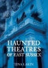 Haunted Theatres of East Sussex (Paperback) - Tina Lakin Photo