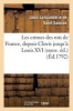 Les Crimes Des Rois de France, Depuis Clovis Jusqu'a Louis XVI Nouv. Ed. (French, Paperback) - Lavicomterie De St Samson Photo