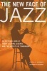 The New Face of Jazz - An Intimate Look at Today's Living Legends and the Artists of Tomorrow (Paperback) - Cicily Janus Photo