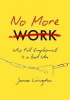 No More Work - Why Full Employment is a Bad Idea (Hardcover) - James Livingston Photo