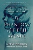 The Phantom of Fifth Avenue - The Mysterious Life and Scandalous Death of Heiress Huguette Clark (Paperback) - Meryl Gordon Photo