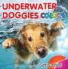 Underwater Doggies Colors (Hardcover) - Seth Casteel Photo