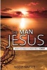 The Man Jesus - What You Need to Know about Christ (Paperback) - Ngozi Nwoke Photo